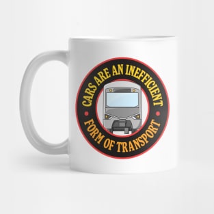 Cars Are An Inefficient Form Of Transportation - Take Public Transport Mug